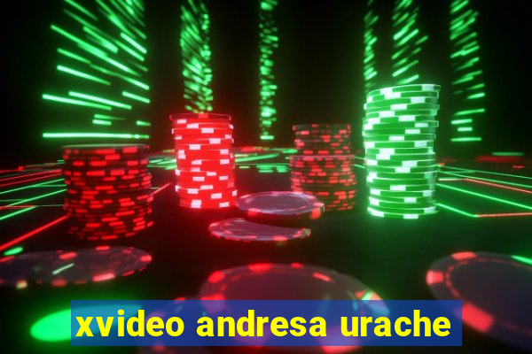 xvideo andresa urache